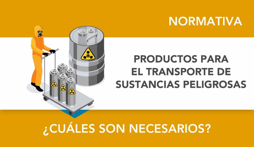 Transporte de sustancias peligrosas: productos necesarios para cumplir con la normativa
