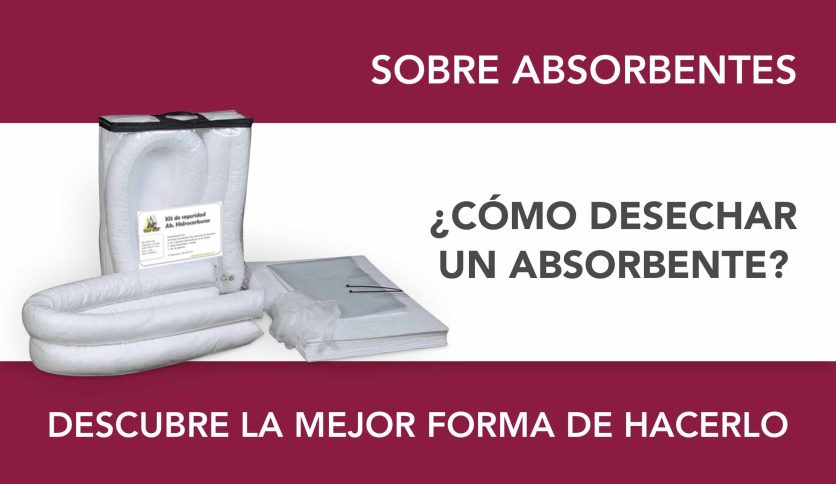 ¿Cuál es la mejor forma de desechar un absorbente usado correctamente?