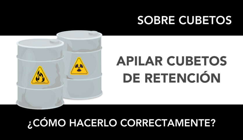 ¿Cómo apilar cubetos de retención correctamente?
