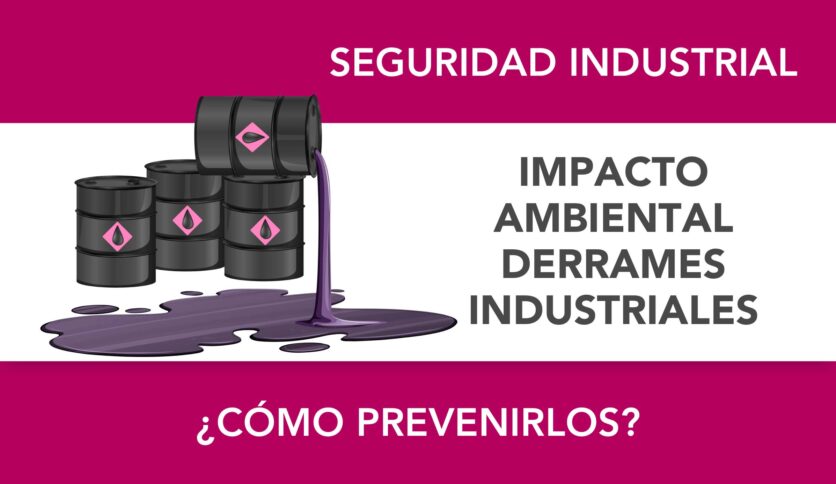Impacto ambiental de los derrames industriales: consecuencias y cómo prevenirlos