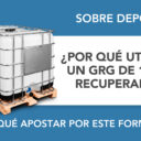 ¿Por qué utilizar un GRG de 1000 L recuperado? ¿Por qué utilizar un GRG de 1000 L recuperado?