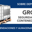 Seguridad en contenedores GRG (IBC): Recomendaciones para su uso y almacenamiento Seguridad en contenedores GRG (IBC): Recomendaciones para su uso y almacenamiento