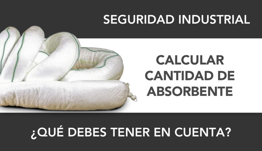 Calcular correctamente la cantidad de absorbente necesaria para un derrame