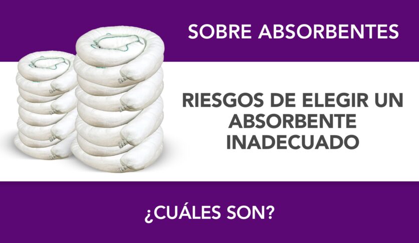 Cuáles son los riesgos de elegir un absorbente inadecuado