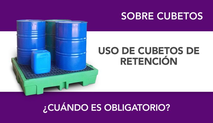¿Cuándo es obligatorio el uso de un cubeto de retención?