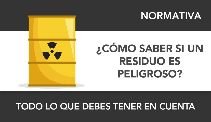 ¿Cómo saber si un residuo es peligroso o no?