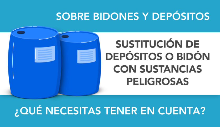 ¿Cuándo se debe sustituir un depósito o bidón que contiene sustancias peligrosas?