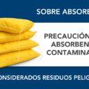 ¿Se consideran los absorbentes contaminados un residuo peligroso? ¿Se consideran los absorbentes contaminados un residuo peligroso?
