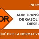 Transporte de gasolina y diésel: ¿qué dice la normativa ADR? Transporte de gasolina y diésel: ¿qué dice la normativa ADR?