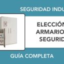 Guía para elegir armarios de seguridad en el entorno industrial Guía para elegir armarios de seguridad en el entorno industrial