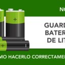 ¿Cómo guardar baterías de litio de forma segura? ¿Cómo guardar baterías de litio de forma segura?