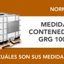 ¿Cuáles son las medidas de contenedores GRG de 1000 litros? ¿Cuáles son las medidas de contenedores GRG de 1000 litros?
