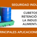 Aplicaciones de los cubetos de retención en la industria alimentaria Aplicaciones de los cubetos de retención en la industria alimentaria