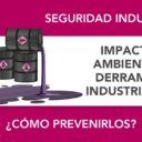 Impacto ambiental de los derrames industriales: consecuencias y cómo prevenirlos Impacto ambiental de los derrames industriales: consecuencias y cómo prevenirlos