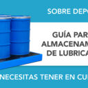 Guía para el almacenamiento de lubricantes: qué necesitas tener en cuenta Guía para el almacenamiento de lubricantes: qué necesitas tener en cuenta