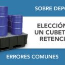 Errores comunes al elegir un cubeto de retención Errores comunes al elegir un cubeto de retención